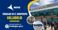 trabajar en el aeropuerto de Valladolid y enviar curriculum